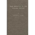 Wage Behavior in the Postwar Period: An Empirical Analysis, by William G. Bowen