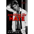 Something Like Hate: An Enemies-to-Lovers Billionaire Romance