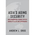 Asia's Aging Security: How Demographic Change Affects America's Allies and Adversaries