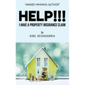 HELP!!! I Have A Property Insurance Claim