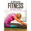 6-Minute Fitness at 60+ 2021: Step by step Guide to doing simple home exercises to recover strength, balance and Energy in 15 days