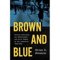 Brown and Blue: Mexican Americans, Law Enforcement, and Civil Rights in the Southwest, 1935-2025
