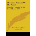 The Great Wonders Of The World: From The Pyramids To The Crystal Palace (1856)