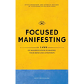 Focused Manifesting: 11 Laws of Manifestation to Master Your Mind and Attention - Stay Consistent and Attract Success in a Universe of Dist