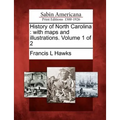 History of North Carolina: With Maps and Illustrations. Volume 1 of 2