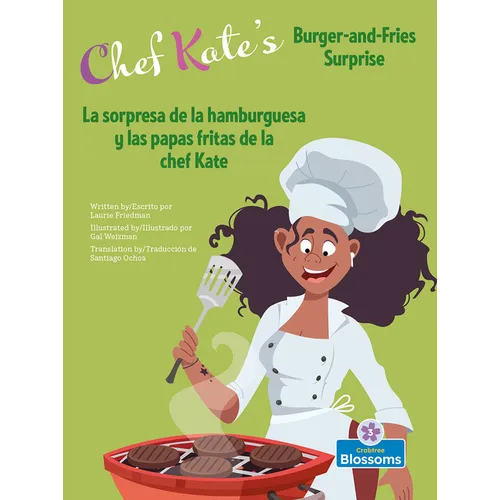 La Sorpresa de la Hamburguesa Y Las Papas Fritas de la Chef Kate (Chef Kate's Burger-And-Fries Surprise) Bilingual Eng/Spa