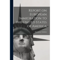 Report on European Immigration to the United States of America