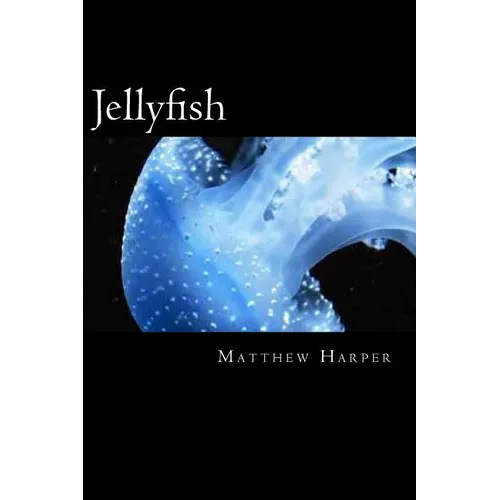 Jellyfish: A Fascinating Book Containing Jellyfish Facts, Trivia, Images & Memory Recall Quiz: Suitable for Adults & Children