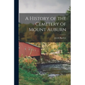 A History of the Cemetery of Mount Auburn