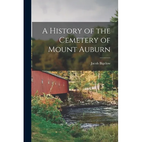 A History of the Cemetery of Mount Auburn