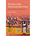 Between the Devil and the Host: Imagining Witchcraft in Early Modern Poland