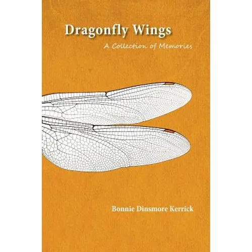 Dragonfly Wings: A Collection of Memories