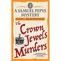 The Crown Jewels Murders: The Samuel Pepys Mysteries Book 8