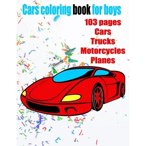 Cars coloring book for boys: Cars, Trucks and Planes Coloring Book