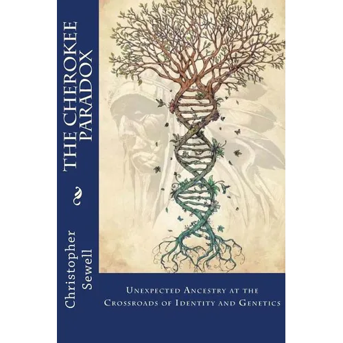 The Cherokee Paradox: Unexpected Ancestry at the Crossroads of Identity and Genetics