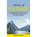 History of New Zealand: Good Military Story About Naval in New Zealand (A Captivating Guide to the History of the Land of the Long White Cloud)