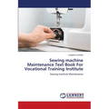 Sewing machine Maintenance Text Book For Vocational Training Institute