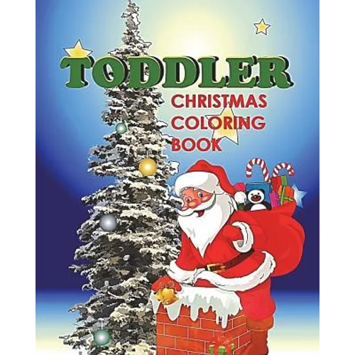 Toddler Christmas Coloring Book: Holiday Coloring and Activity Book for Toddlers and Preschoolers