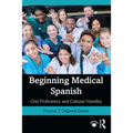 Beginning Medical Spanish: Oral Proficiency and Cultural Humility