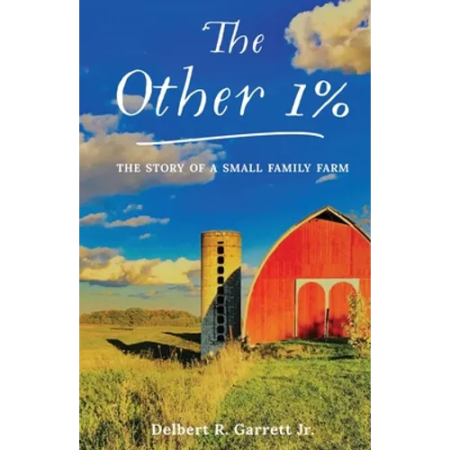 The Other 1%: The Story Of A Small Family Farm