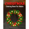 Christmas Coloring Book For Adults: Home for the Holidays - Coloring in a Winter Wonderlands