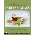 A Century of Indiana Glass: Pattern Identification and Value Guide