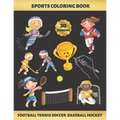 Sports Coloring Book. Football Tennis Soccer Baseball Hockey: FOR GIRLS (4-9 YEARS OF AGE) - Children's Activity Books - BONUS HANGMAN + MAZE - Creati
