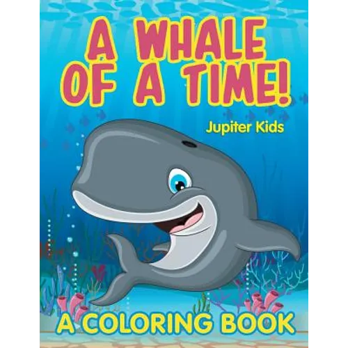 A Whale of a Time! (A Coloring Book)