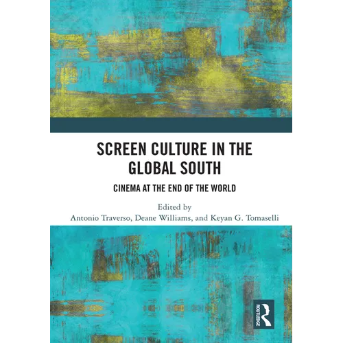 Screen Culture in the Global South: Cinema at the End of the World