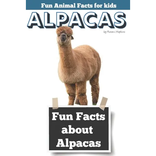 Fun Facts about Alpacas: Fun Animal Facts for kids (Alpaca FACTS BOOK WITH ADORABLE PHOTOS)