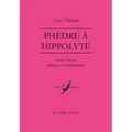 Phedre a Hippolyte: Scenes d'Aveux Antiques Et Contemporaines