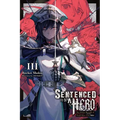 Sentenced to Be a Hero, Vol. 3 (Light Novel): The Prison Records of Penal Hero Unit 9004 Volume 3