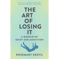 The Art of Losing It: A Memoir of Grief and Addiction