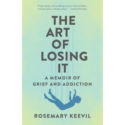 The Art of Losing It: A Memoir of Grief and Addiction - Paperback