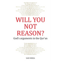 Will You Not Reason?: God's arguments in the Qur'an