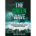 The Green Wave: Embracing Renewable Energy in Maritime Shipping