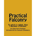 Practical Falconry: To which is added, How I Became a Falconer