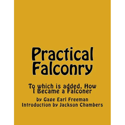 Practical Falconry: To which is added, How I Became a Falconer