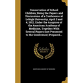 Conservation of School Children; Being the Papers and Discussions of a Conference at Lehigh University, April 3 and 4, 1912, Under the Auspices of the