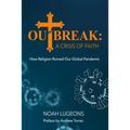 Outbreak: A Crisis of Faith: How Religion Ruined Our Global Pandemic