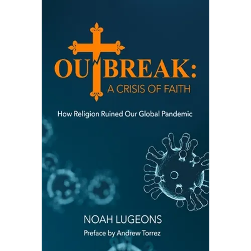 Outbreak: A Crisis of Faith: How Religion Ruined Our Global Pandemic