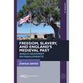 Freedom, Slavery, and England's Medieval Past: Anglo-Saxonist Entanglements