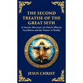 The Second Treatise of the Great Seth: Revealing the Hidden Wisdom of the Savior (Deluxe Hardbound Edition)
