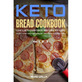 Ketogenic Bread: 73 Low Carb Cookbook Recipes for Keto, Gluten Free Easy Recipes for Ketogenic & Paleo Diets: Bread, Muffin, Waffle, Br