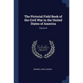 The Pictorial Field Book of the Civil War in the United States of America; Volume 01