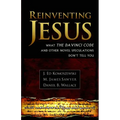Reinventing Jesus: How Contemporary Skeptics Miss the Real Jesus and Mislead Popular Culture