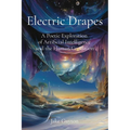 Electric Drapes: A Poetic Exploration of Artificial Intelligence and the Human Condition