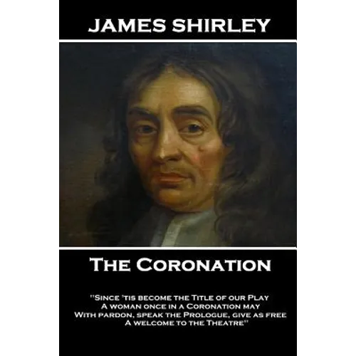 James Shirley - The Coronation: "What wind brought thee hither? In what old hollow tree, or rotten wall Hast thou been like a Swallow all this winter,