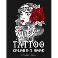 Tattoo Coloring Book: An Adult Coloring Book with Awesome, Sexy, and Relaxing Tattoo Designs for Men and Women