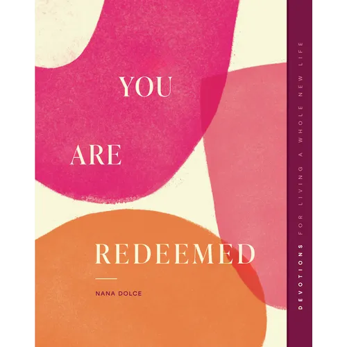You Are Redeemed: Devotions for Living a Whole New Life